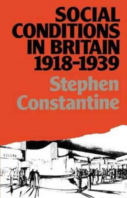 Book cover of: Social Conditions in Britain 1918-1939. By: Stephen Constantine