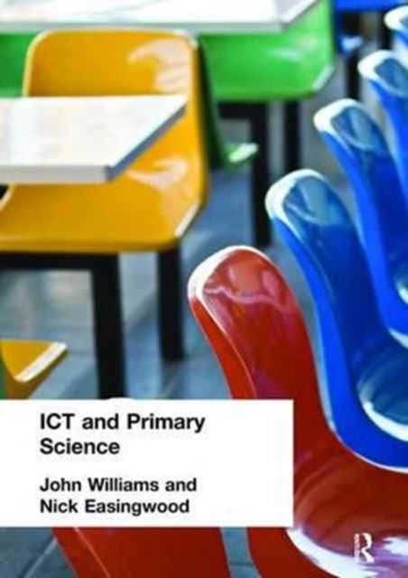 Book cover of: ICT and Primary Science. By: Nick Easingwood