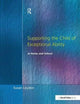 Book cover of: Supporting the Child of Exceptional Ability at Home and School