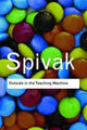 Book cover of: Outside in the Teaching Machine. By: Gayatri Chakravorty Spivak
