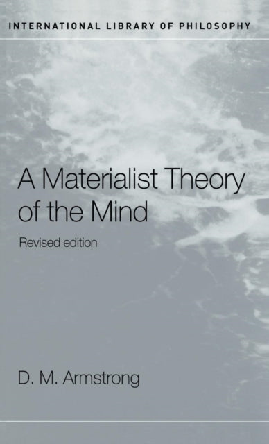 Book cover of: Materialist Theory of the Mind. By: D. M. Armstrong