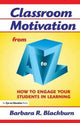 Book cover of: Classroom Motivation from A to Z. By: Barbara R. Blackburn