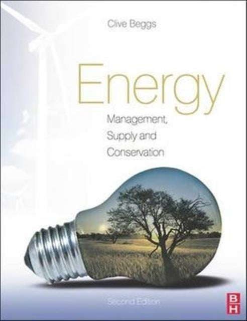 Book cover of: Energy: Management, Supply and Conservation. By: Clive Beggs