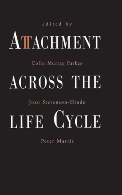 Book cover of: Attachment Across the Life Cycle. By: Colin Murray Parkes