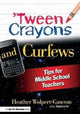 Book cover of: 'Tween Crayons and Curfews. By: Heather Wolpert-Gawron
