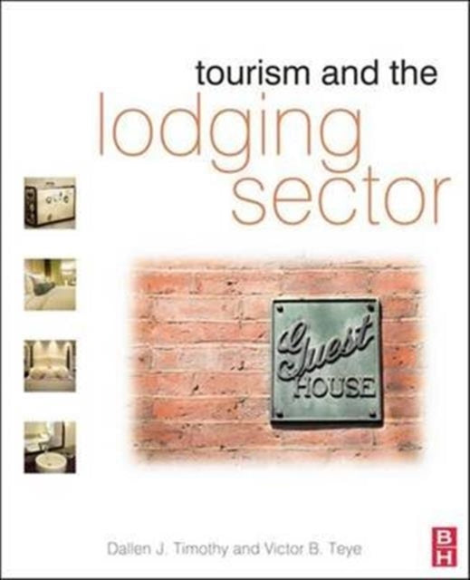 Book cover of: Tourism and the Lodging Sector. By: Dallen J. Timothy