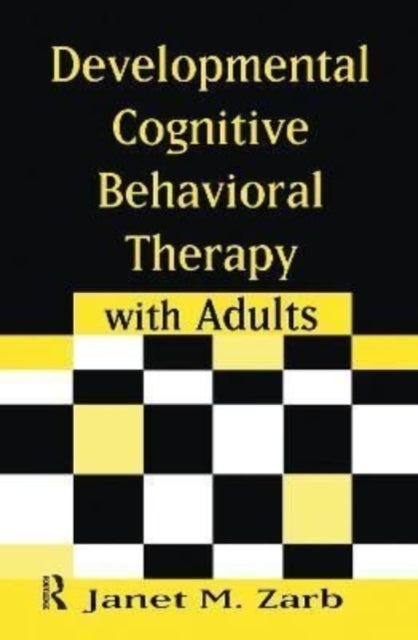 Book cover of: Developmental Cognitive Behavioral Therapy with Adults. By: Janet M. Zarb
