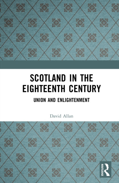 Book cover of: Scotland in the Eighteenth Century. By: David Allan