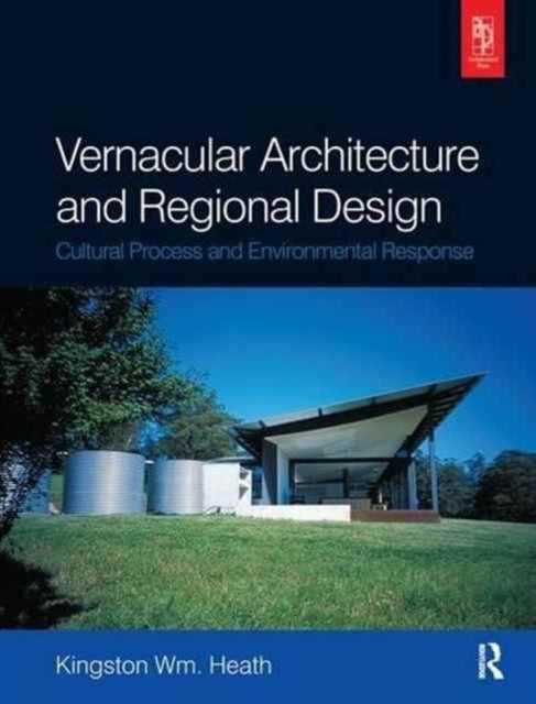 Book cover of: Vernacular Architecture and Regional Design. By: Kingston Heath