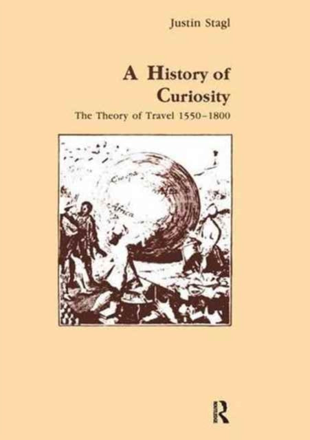 Book cover of: History of Curiosity. By: Justin Stagl
