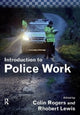 Book cover of: Introduction to Police Work. By: Colin Rogers