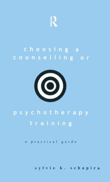 Book cover of: Choosing a Counselling or Psychotherapy Training. By: Sylvie K. Schapira