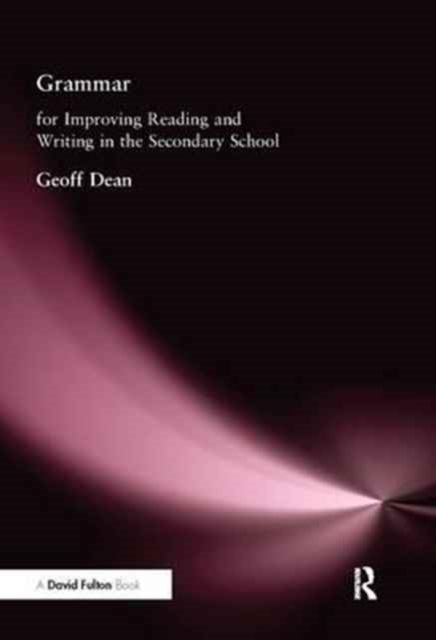 Book cover of: Grammar for Improving Writing and Reading in Secondary School. By: Geoff Dean