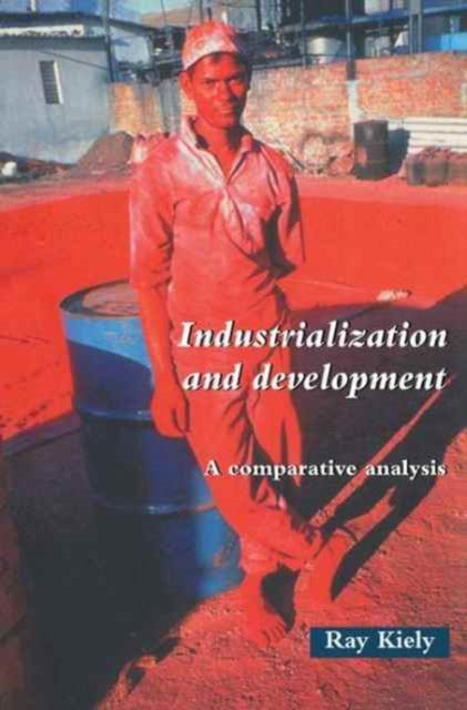 Book cover of: Industrialization and Development. By: Ray Kiely