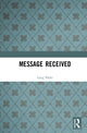 Book cover of: Message Received. By: Greg Philo