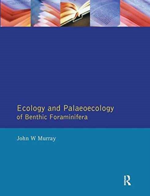 Book cover of: Ecology and Palaeoecology of Benthic Foraminifera. By: John W. Murray