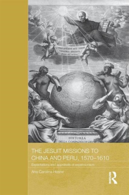 Book cover of: Jesuit Missions to China and Peru, 1570-1610. By: Ana Carolina Hosne