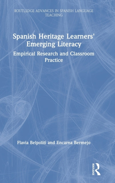 Book cover of: Spanish Heritage Learners' Emerging Literacy. By: Flavia L. Belpoliti