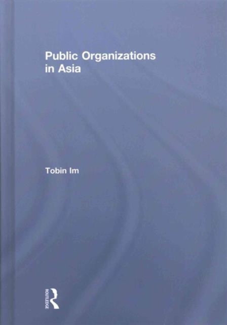 Book cover of: Public Organizations in Asia. By: Tobin Im