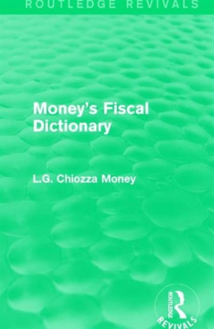 Book cover of: Money's Fiscal Dictionary. By: L. G. Chiozza Money