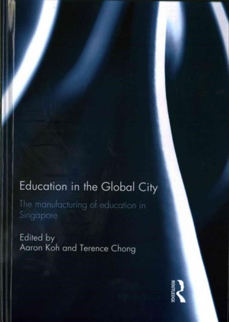 Book cover of: Education in the Global City. By: Aaron Koh