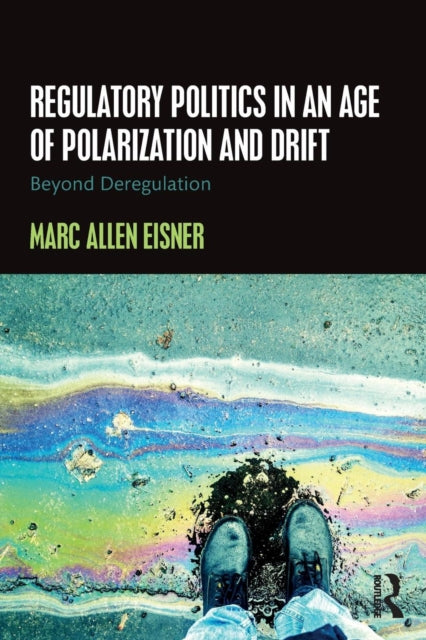 Book cover of: Regulatory Politics in an Age of Polarization and Drift. By: Marc Allen Eisner