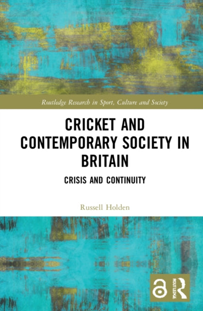 Book cover of: Cricket and Contemporary Society in Britain. By: Russell Holden