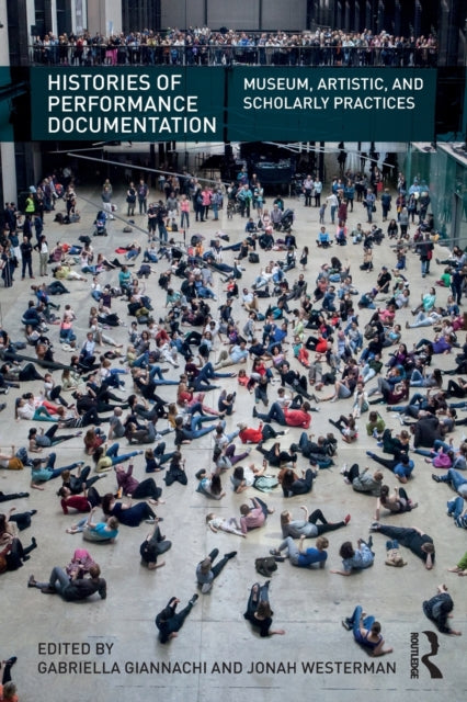 Book cover of: Histories of Performance Documentation. By: Gabriella Giannachi