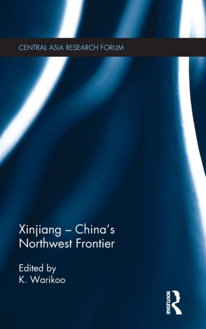 Book cover of: Xinjiang - China's Northwest Frontier. By: K. Warikoo