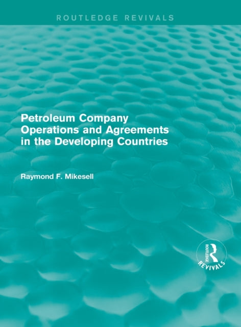 Book cover of: Petroleum Company Operations and Agreements in the Developing Countries. By: Raymond F. Mikesell