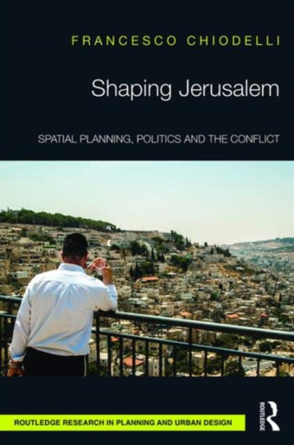 Book cover of: Shaping Jerusalem. By: Francesco Chiodelli