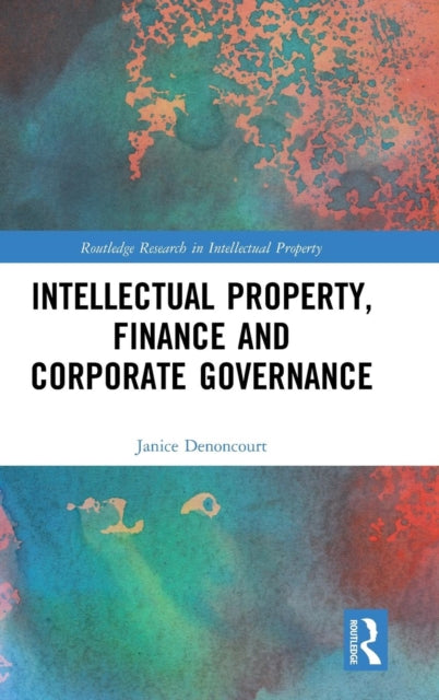 Book cover of: Intellectual Property, Finance and Corporate Governance. By: Janice Denoncourt