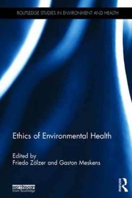 Book cover of: Ethics of Environmental Health. By: Friedo Zölzer