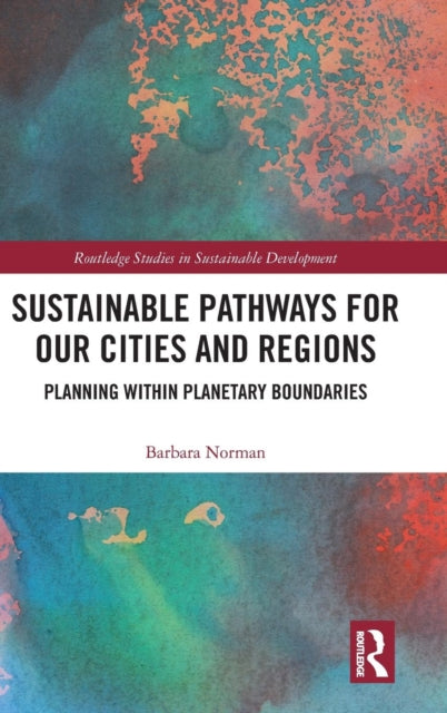 Book cover of: Sustainable Pathways for our Cities and Regions. By: Barbara Norman