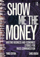 Book cover of: Show Me the Money. By: Chris Roush
