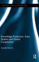 Book cover of: Knowledge Production, Area Studies and Global Cooperation. By: Claudia Derichs