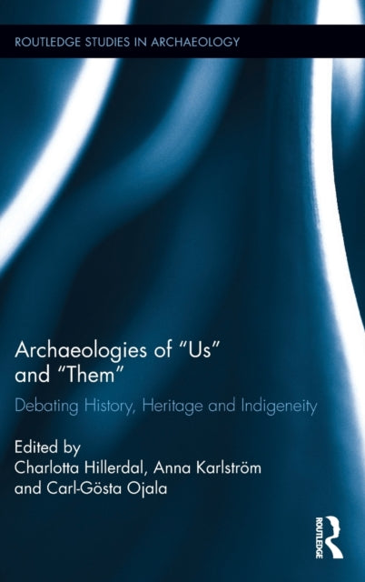 Book cover of: Archaeologies of Us and Them. By: Charlotta Hillerdal