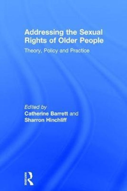 Book cover of: Addressing the Sexual Rights of Older People. By: Catherine Barrett