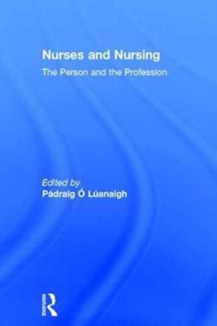 Book cover of: Nurses and Nursing. By: Pádraig Ó Lúanaigh