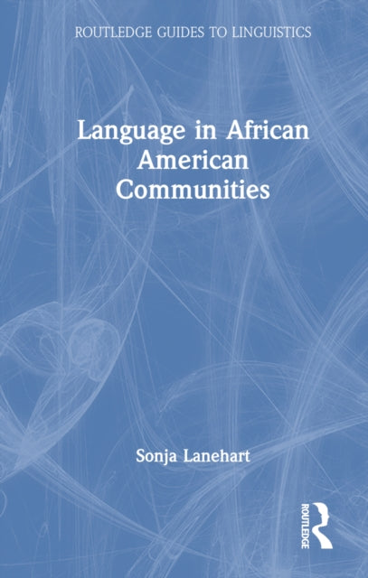 Book cover of: Language in African American Communities. By: Sonja L. Lanehart