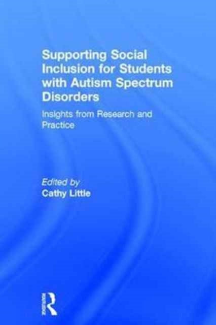 Book cover of: Supporting Social Inclusion for Students with Autism Spectrum Disorders. By: Cathy Little