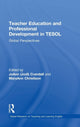 Book cover of: Teacher Education and Professional Development in TESOL. By: Joann Crandall