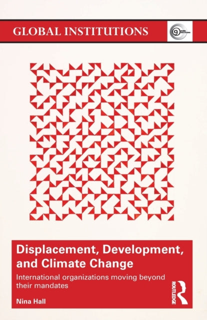 Book cover of: Displacement, Development, and Climate Change. By: Nina Hall