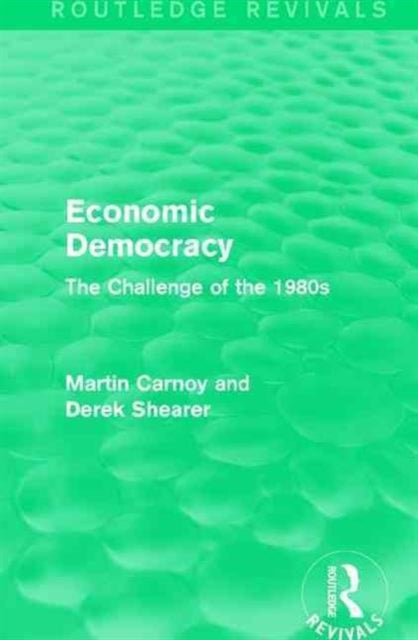 Book cover of: Economic Democracy (Routledge Revivals). By: Martin Carnoy