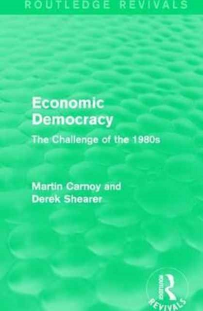 Book cover of: Economic Democracy (Routledge Revivals). By: Martin Carnoy