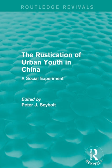 Book cover of: Rustication of Urban Youth in China. By: Peter J. Seybolt