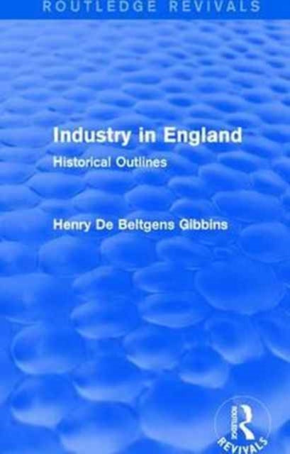 Book cover of: Industry in England. By: Henry de Beltgens Gibbins