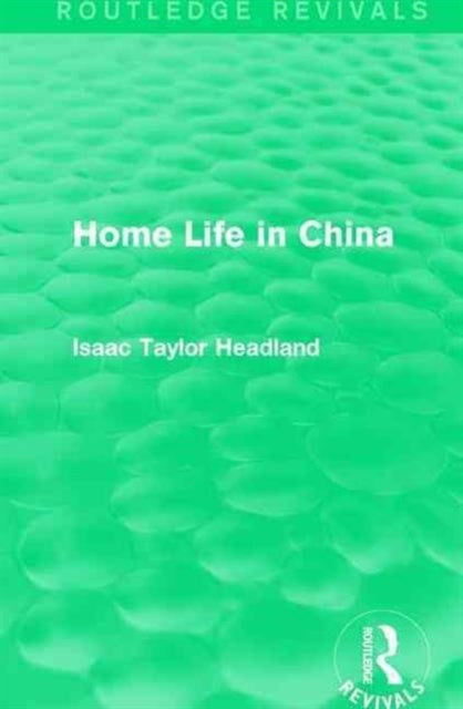 Book cover of: Home Life in China. By: Isaac Taylor Headland