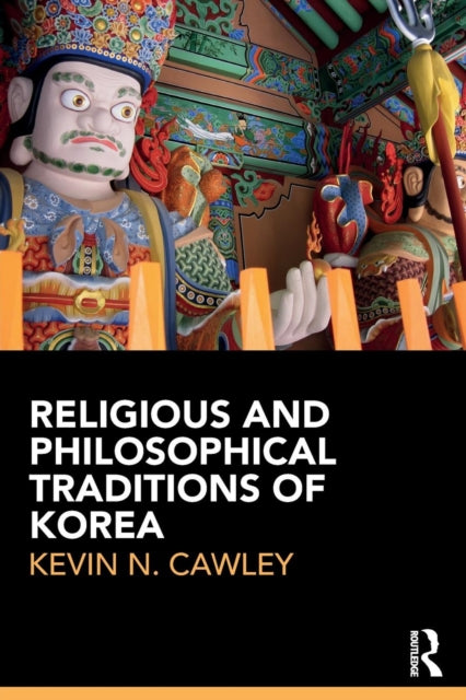 Book cover of: Religious and Philosophical Traditions of Korea. By: Kevin Cawley