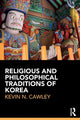 Book cover of: Religious and Philosophical Traditions of Korea. By: Kevin Cawley